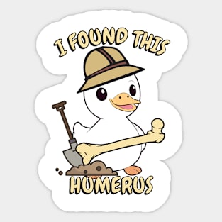 I found this humerus - duck Sticker